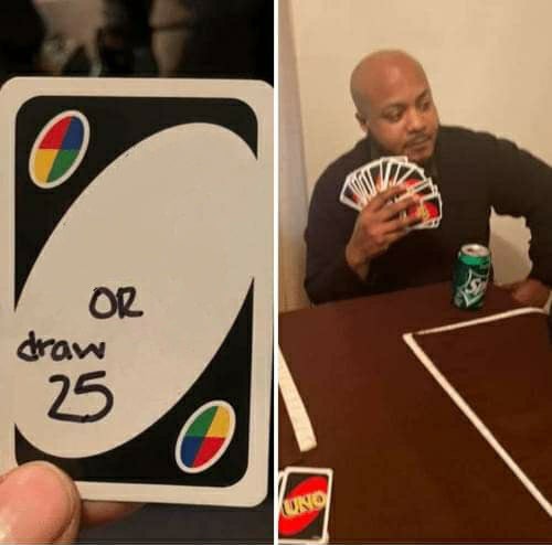 UNO Draw 25 Cards meme template